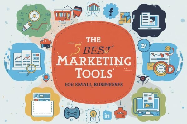 5 Best Marketing Tools for Small Businesses in 2025 – Simplify & Grow